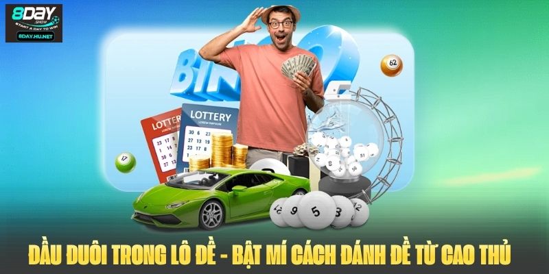 Đầu Đuôi Trong Lô Đề - Bật Mí Cách Đánh Đề Từ Cao Thủ