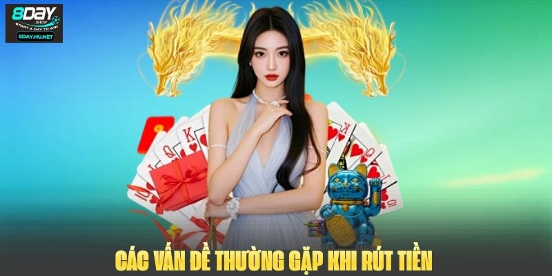 Các vấn đề thường gặp khi rút tiền 