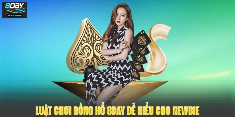 Luật chơi Rồng Hổ 8DAY  dễ hiểu cho newbie