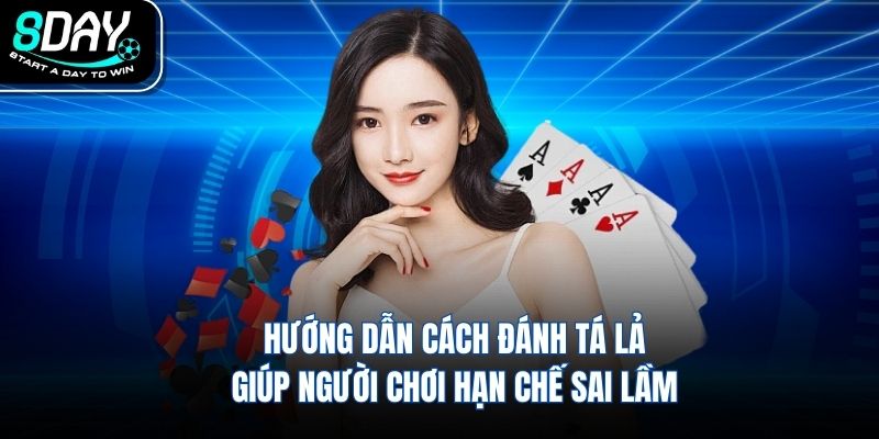 Hướng dẫn cách đánh tá lả giúp người chơi hạn chế sai lầm