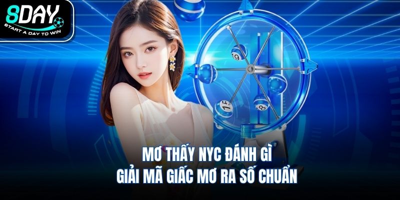 Mơ Thấy NYC Đánh Gì Giải Mã Giấc Mơ Ra Số Chuẩn