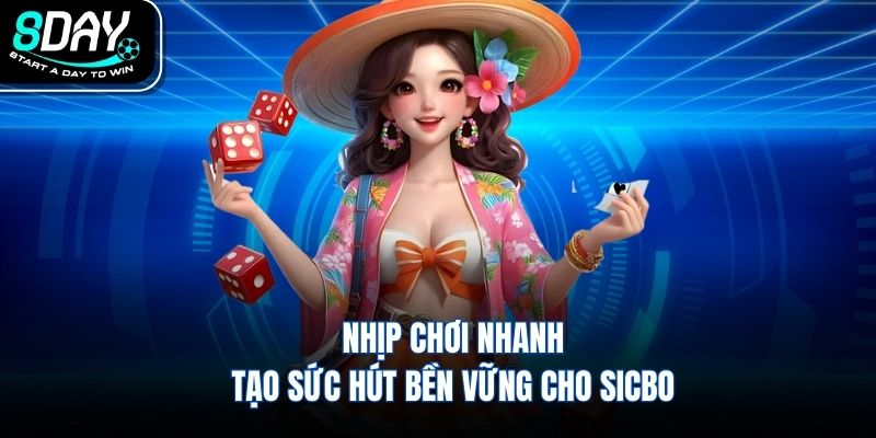 Nhịp chơi nhanh tạo sức hút bền vững cho sicbo