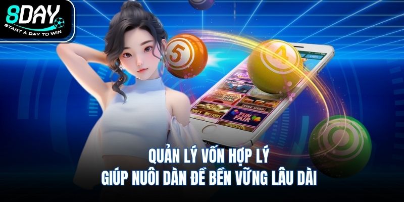Quản lý vốn hợp lý giúp nuôi dàn đề bền vững lâu dài
