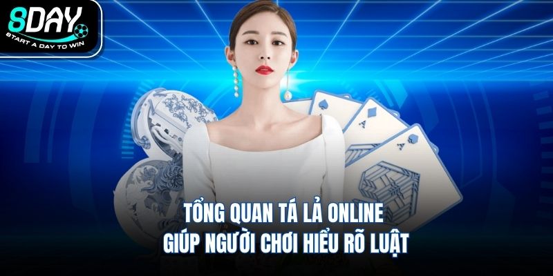 Tổng quan tá lả online giúp người chơi hiểu rõ luật